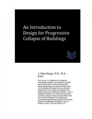 Carte An Introduction to Design for Progressive Collapse of Buildings J Paul Guyer