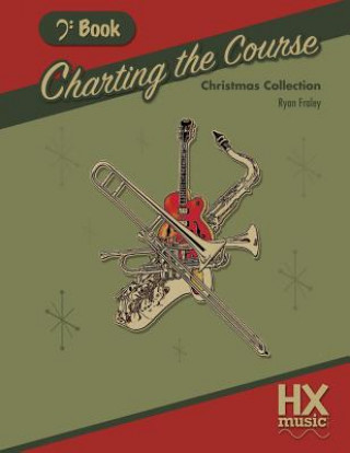 Książka Charting the Course Christmas Collection, Bass Clef Book Ryan Fraley