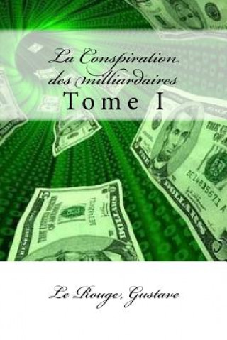 Kniha La Conspiration des milliardaires: Tome I Le Rouge Gustave