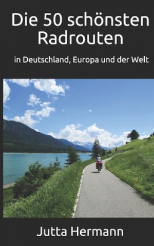 Könyv 50 schoensten Radrouten in Deutschland, Europa und der Welt Jutta Hermann