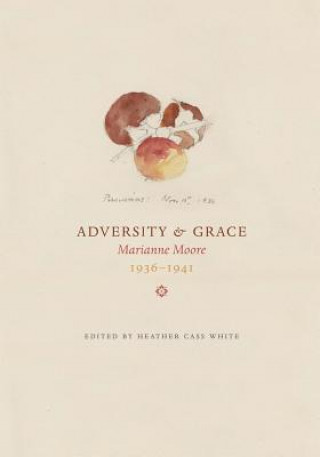 Kniha Adversity & Grace: Marianne Moore 1936-1941 Marianne Moore