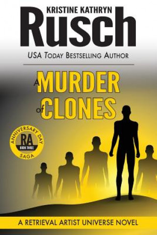 Kniha A Murder of Clones: A Retrieval Artist Universe Novel: Book Three of the Anniversary Day Saga Kristine Kathryn Rusch