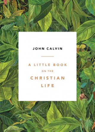 Книга A Little Book on the Christian Life, Leaves John Calvin