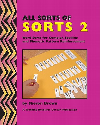 Kniha All Sorts Of Sorts 2: Word Sorts For Complex Spelling And Phonetic Pattern Reinforcement Sheron Brown