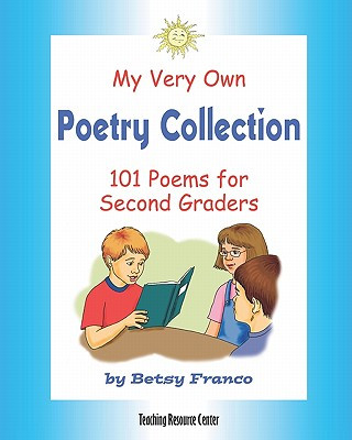 Kniha My Very Own Poetry Collection: 101 Poems For Second Graders Betsy Franco