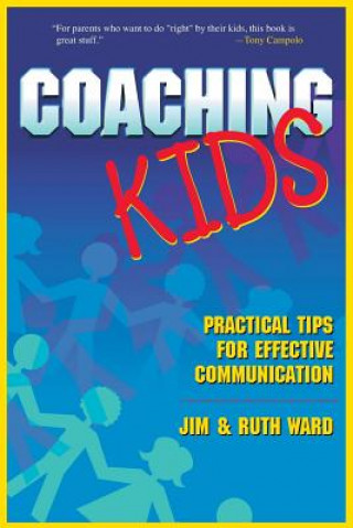 Knjiga Coaching Kids: Practical Tips for Effective Communication Jim Ward