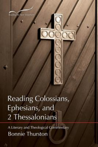 Book Reading Colossians, Ephesians, & 2 Thessalonians: A Literary and Theological Commentary Bonnie Bowman Thurston