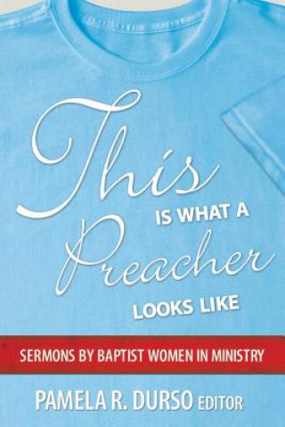 Buch This Is What a Preacher Looks Like: Sermons by Baptist Women in Ministry Pamela R Durso