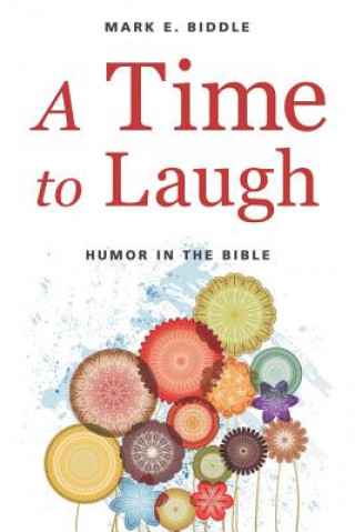 Kniha A Time to Laugh: Humor in the Bible Mark E Biddle