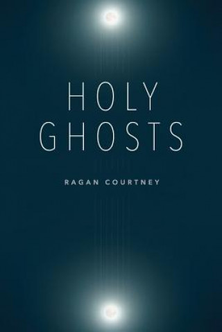 Book Holy Ghosts Ragan Courtney