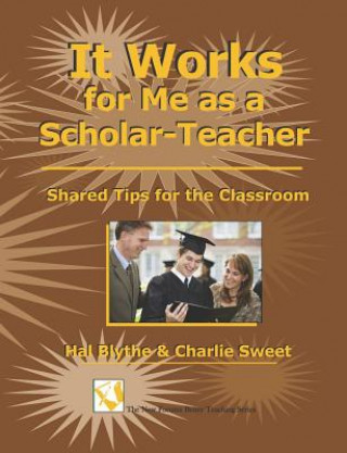 Carte It Works For Me As A Scholar-Teacher: Shared Tips For The Classroom Hal Blythe