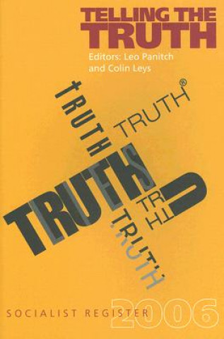 Könyv Telling the Truth: Socialist Register 2006 Leo Panitch