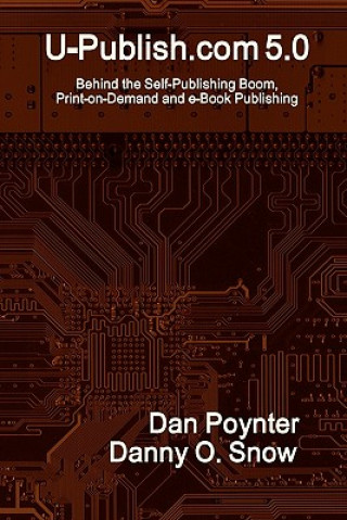 Könyv U-Publish.com 5.0: Behind the Self-Publishing Boom, Print-on-Demand and e-Book Publishing Dan Poynter