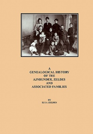 Kniha A Genealogical History of the Ajnbunder, Zeldes and Associated Families Ilya Zeldes