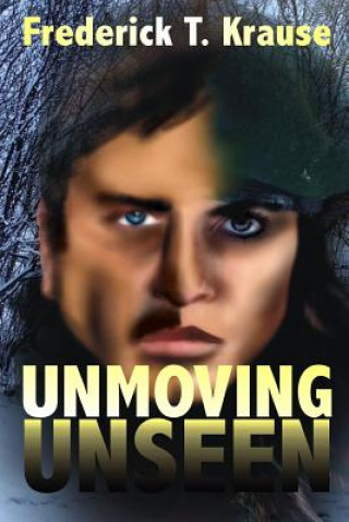 Könyv Unmoving, Unseen Frederick T Krause