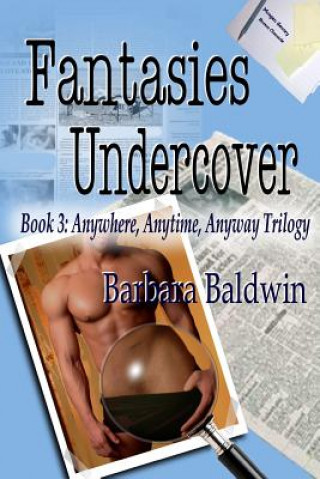 Carte Fantasies Undercover: Anytime, Anywhere, Anyway book 3 Barbara J Baldwin