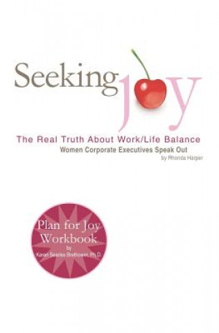 Kniha Seeking Joy: The Real Truth About Work/Life Balance - Women Corporate Executives Speak Out Rhonda Harper