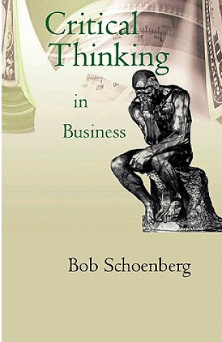 Kniha Critical Thinking in Business Bob Schoenberg