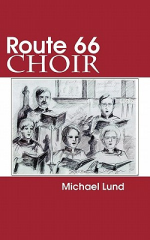 Knjiga Route 66 Choir Michael Lund