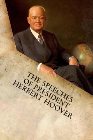 Carte The Speeches of President Herbert Hoover Herbert Hoover