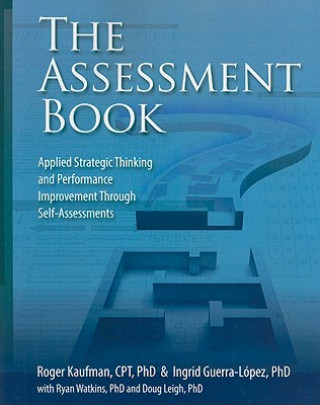 Książka The Assessment Book: Applied Strategic Thinking and Performance Improvement Through Self-Assessments Roger Kaufman