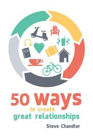 Libro 50 Ways to Create Great Relationships Steve Chandler