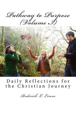 Carte Pathway to Purpose (Volume I): Daily Reflections for the Christian Journey Roderick L Evans