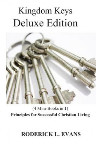 Kniha Kingdom Keys Deluxe Edition (4 Mini-Books in 1): Principles for Successful Christian Living Roderick L Evans