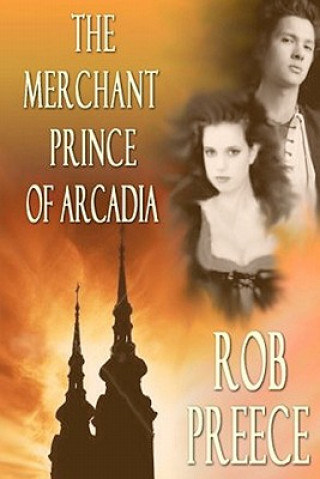 Knjiga Merchant Prince Of Arcadia Rob Preece