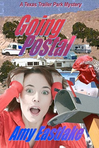 Knjiga Going Postal: A Texas Trailer Park Mystery Amy Eastlake
