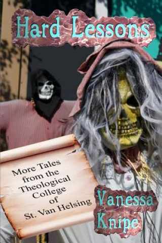 Book Hard Lessons: More Tales from the Theological College of St. Van Helsing Vanessa Knipe