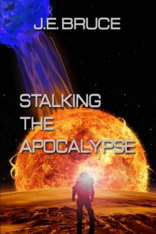 Carte Stalking the Apocalypse J E Bruce