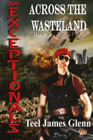 Carte The Exceptionals Book 2: Across the Wasteland Teel James Glenn