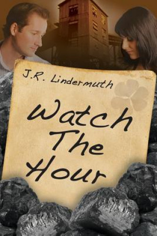 Könyv Watch the Hour J R Lindermuth
