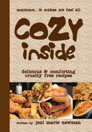 Kniha Cozy Inside: Delicious And Comforting Cruelty Free Recipes. Joni Marie Newman