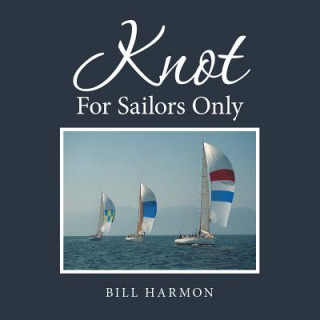Könyv Knot For Sailors Only Bill Harmon