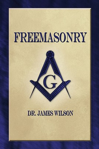 Kniha Freemasonry Dr James Wilson