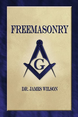 Knjiga Freemasonry Dr James Wilson