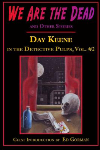 Kniha We Are the Dead and Other Stories: Day Keene in the Detective Pulps Volume II Day Keene