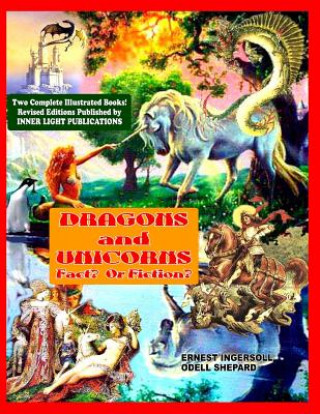 Knjiga Dragons and Unicorns: Fact? Fiction? Ernest Ingersoil