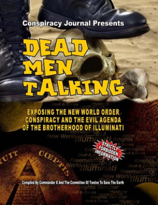 Книга Dead Men Talking: Exposing The New World Order Conspiracy And The Evil Agenda Of The Brotherhood Of The Illuminati Commander X