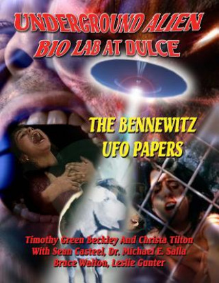 Carte Underground Alien Bio Lab At Dulce: The Bennewitz UFO Papers Timothy Green Beckley