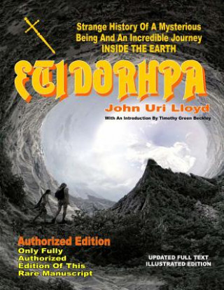 Könyv Etidorhpa: Strange History Of A Mysterious Being And An Incredible Journey INSIDE THE EARTH Timothy Green Beckley