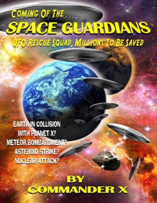 Knjiga Coming Of The Space Guardians - UFO Rescue Squad, Millions To Be Saved Commander X