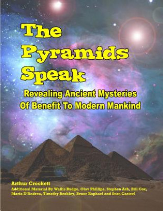 Kniha The Pyramids Speak: Revealing Ancient Mysteries Of Benefit To Modern Mankind Arthur Crockett