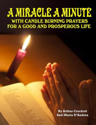 Kniha A Miracle A Minute: With Candle Burning Prayers For A Good And Prosperious Life Arthur Crockett