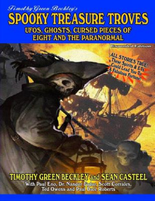 Książka Spooky Treasure Troves Expanded Edition: UFOs, Ghosts, Cursed Pieces of Eight and the Supernatural Timothy Green Beckley