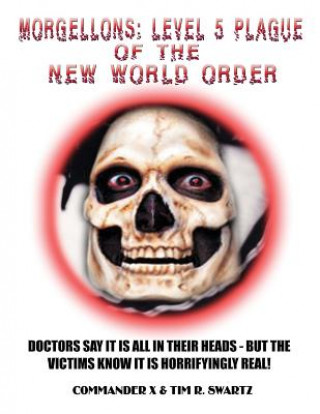 Kniha Morgellons: Level 5 Plague of the New World Order Commander X