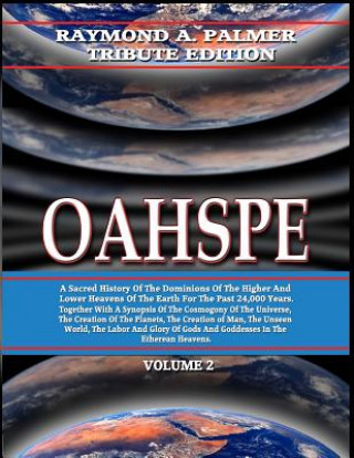 Kniha Oahspe Volume 2: Raymond A. Palmer Tribute Edition (In Two Volumes) Spirit Inhabitants The Etherean Heavens