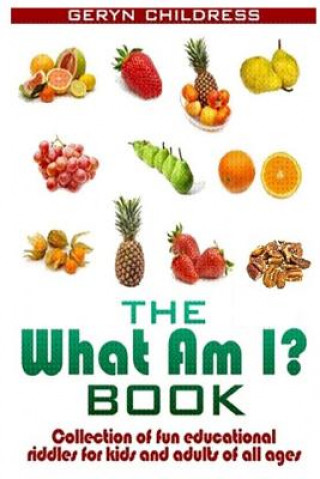Carte Riddles: The What Am I? Book(A Collection Of Fun Education Riddles For Kids And A Geryn Childress